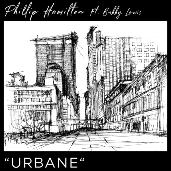 Phillip Hamilton - Urbane ft. Bubby Lewis