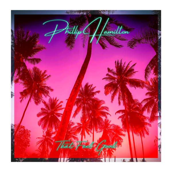 Phillip Hamilton - That Feel Good EP
